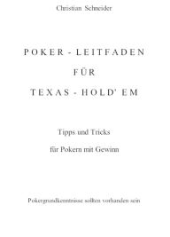 Title: Poker-Leitfaden für Texas-Hold'em: Tipps und Tricks zum Gewinnen, Author: Christian Schneider