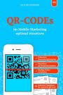 QR-CODEs im Mobile Marketing optimal einsetzen: Alles, was Sie wissen müssen, um QR-Codes in der Praxis erfolgreich einzusetzen