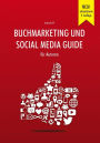 Buchmarketing und Social Media Guide für Autoren: 3. aktualisierte Auflage