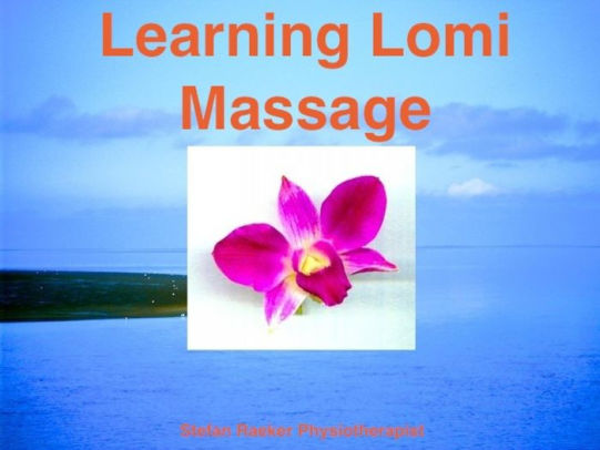 Learning Lomi Massage Basic Massage Techniques Lomi Lomi Nui By Stefan Raeker Nook Book