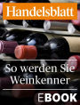 So werden Sie Weinkenner