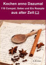 Kochen anno dazumal - 110 Compot, Gelee und Eis Rezepte aus alter Zeit