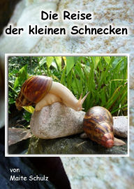 Title: Die Reise der kleinen Schnecken, Author: Maite Schulz