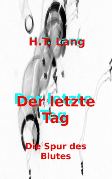 Der letzte Tag: Teil 2: Die Spur des Blutes