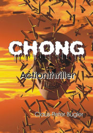 Title: Chong: Actionthriller, Author: Claus-Peter Bügler