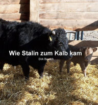 Title: Wie Stalin zum Kalb kam, Author: Dirk Bausch