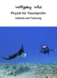 Title: Physik für Tauchprofis - Auftrieb und Tarierung, Author: Wolfgang Wild