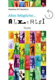 Title: Allerlei - Artikel: Alles Mögliche 1, Author: Andreas W Friedrich