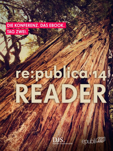 re:publica Reader 2014 - Tag 2: #rp14rdr - Die Highlights der re:publica 2014