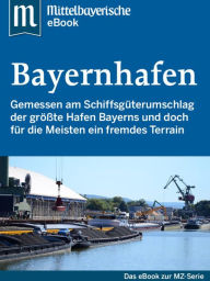 Title: Der Bayernhafen: Das Buch zur Serie der Mittelbayerischen Zeitung, Author: Mittelbayerische Zeitung