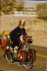 Title: Unter Käfern und Schlangen: Allein mit dem Wind per Fahrrad quer durch die heißen, südlichen Vereinigten Staaten, Author: Hermine Stampa-Rabe