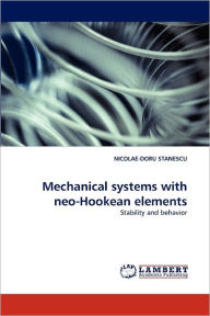 Title: Mechanical Systems with Neo-Hookean Elements, Author: Nicolae-Doru Stanescu