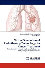Title: Virtual Simulation of Radiotherapy Technology for Cancer Treatment, Author: Bernardo David Flores Hermosillo