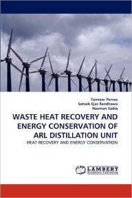 Waste Heat Recovery And Energy Conservation Of Arl Distillation Unit