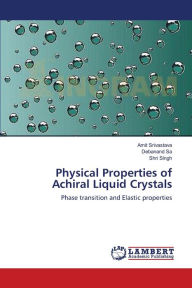 Title: Physical Properties of Achiral Liquid Crystals, Author: Amit Srivastava