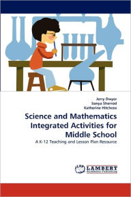 Title: Science and Mathematics Integrated Activities for Middle School, Author: Jerry Dwyer