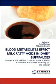 Title: BLOOD METABOLITES EFFECT MILK FATTY ACIDS IN DAIRY BUFFFALOES, Author: Shaista Jan