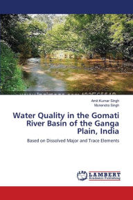 Water Quality In The Gomati River Basin Of The Ganga Plain, India