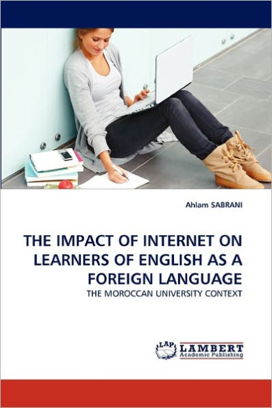 THE IMPACT OF INTERNET ON LEARNERS OF ENGLISH AS A FOREIGN LANGUAGE