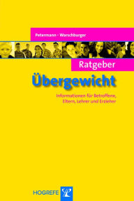 Title: Ratgeber Übergewicht: Informationen für Betroffene, Eltern, Lehrer und Erzieher, Author: Franz Petermann