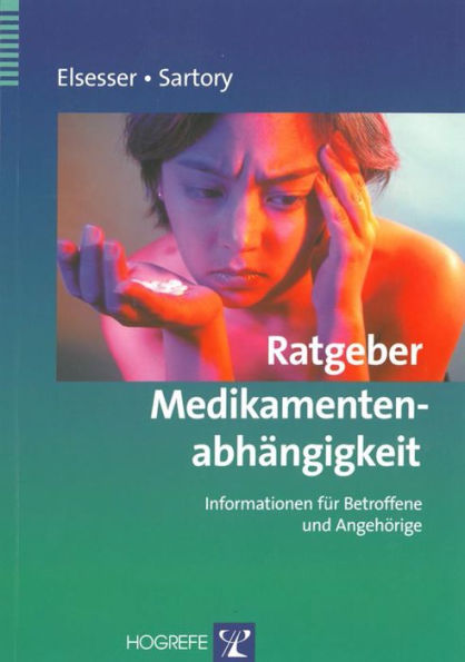 Ratgeber Medikamentenabhängigkeit: Informationen für Betroffene und Angehörige