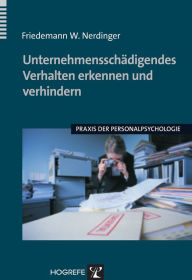 Title: Unternehmensschädigendes Verhalten erkennen und verhindern, Author: Friedemann W. Nerdinger