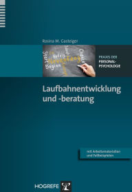 Title: Laufbahnentwicklung und -beratung, Author: Rosina M. Gasteiger