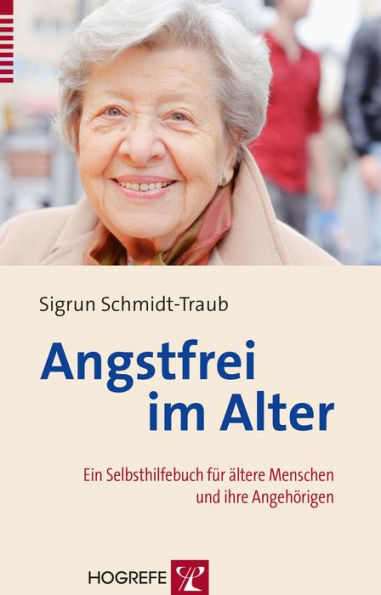 Angstfrei im Alter: Ein Selbsthilfebuch für ältere Menschen und ihre Angehörigen