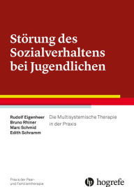 Title: Störung des Sozialverhaltens bei Jugendlichen: Die Multisystemische Therapie in der Praxis, Author: Rudolf Eigenheer