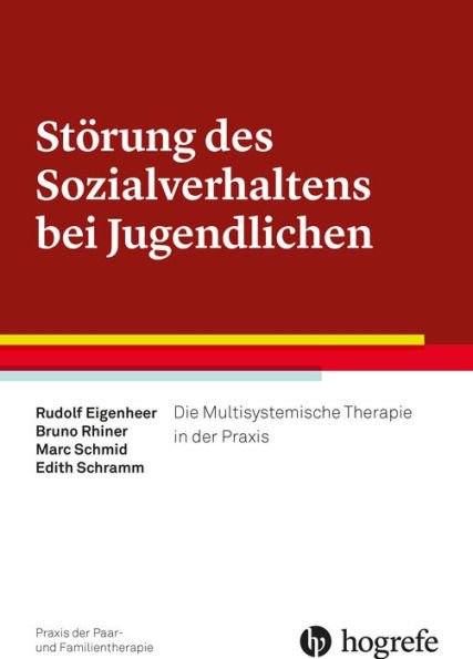 Störung des Sozialverhaltens bei Jugendlichen: Die Multisystemische Therapie in der Praxis