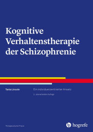 Title: Kognitive Verhaltenstherapie der Schizophrenie: Ein individuenzentrierter Ansatz, Author: Tania Lincoln