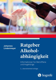 Title: Ratgeber Alkoholabhängigkeit: Informationen für Betroffene und Angehörige, Author: Johannes Lindenmeyer