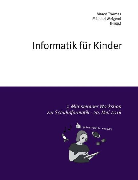 Informatik für Kinder: 7. Münsteraner Workshop zur Schulinformatik - 20. Mai 2016