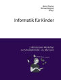 Informatik für Kinder: 7. Münsteraner Workshop zur Schulinformatik - 20. Mai 2016