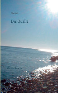 Title: Die Qualle: Ostsee-Roman, Author: Celia Paech