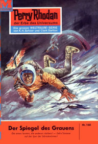 Title: Perry Rhodan 160: Der Spiegel des Grauens: Perry Rhodan-Zyklus 