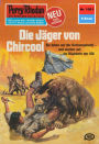 Perry Rhodan 1001: Die Jäger von Chircool: Perry Rhodan-Zyklus