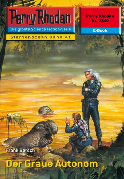 Perry Rhodan 2240 Der Graue Autonom Perry Rhodan Zyklus Der Sternenozean By Frank Borsch Nook Book Ebook Barnes Noble