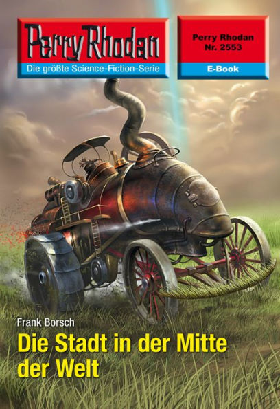 Perry Rhodan 2553: Die Stadt in der Mitte der Welt: Perry Rhodan-Zyklus 