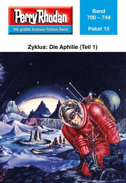 Perry Rhodan-Paket 15: Aphilie (Teil 1): Perry Rhodan-Heftromane 700 bis 749