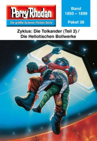 Title: Perry Rhodan-Paket 38: Die Tolkander (Teil 2) / Die Heliotischen Bollwerke: Perry Rhodan-Heftromane 1850 bis 1899, Author: Perry Rhodan Redaktion