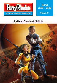 Title: Perry Rhodan-Paket 51: Stardust (Teil 1): Perry Rhodan-Heftromane 2500 bis 2549, Author: Perry Rhodan Redaktion