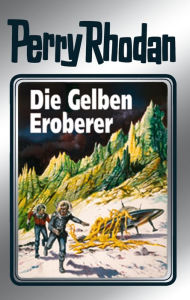 Title: Perry Rhodan 58: Die Gelben Eroberer (Silberband): 4. Band des Zyklus 