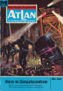 Atlan 53: Alarm im Computerzentrum: Atlan-Zyklus