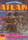 Atlan 315: Diener der Vollkommenheit: Atlan-Zyklus