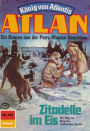 Atlan 319: Zitadelle im Eis: Atlan-Zyklus