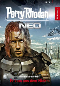 Title: Perry Rhodan Neo 101: Er kam aus dem Nichts: Staffel: Die Methans 1 von 10, Author: Michael H. Buchholz