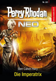 Title: Perry Rhodan Neo 261: Die Imperatrix, Author: Ben Calvin Hary