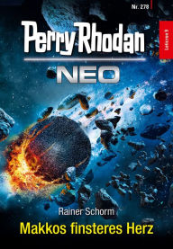 Title: Perry Rhodan Neo 278: Makkos finsteres Herz, Author: Rainer Schorm