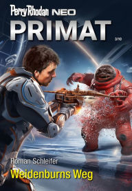 Title: Perry Rhodan Neo 332: Weidenburns Weg: Staffel: Primat, Author: Roman Schleifer